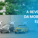 Série: A revolução da mobilidade elétrica -Parte 2